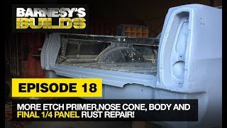 EPISODE 18  MORE ETCH PRIMER NOSE CONE BODY amp FINAL 14 PANEL RUST REPAIR ON THE WB UTE [upl. by Kataway944]