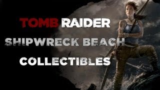 Tomb Raider Shipwreck Beach Collectibles Documents Relics GPS Mines Cairns amp Treasure Map [upl. by Nohtiek]