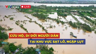 Trực tiếp Cứu hộ di dời người dân khỏi khu vực sạt lở ngập lụt  VTV24 [upl. by Gasper]