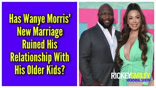 Has Wanye Morris New Marriage Ruined His Relationship With His Older Kids [upl. by Merilee]