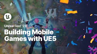 Building Mobile Games with UE5  Unreal Fest 2023 [upl. by Ellenahc]