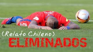 CHILE ELIMINADO DEL MUNDIAL RUSIA 2018 RELATO CHILENO [upl. by Slemmer]