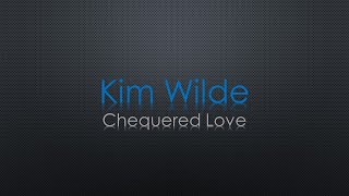 Kim Wilde Chequered Love Lyrics [upl. by Nyram833]