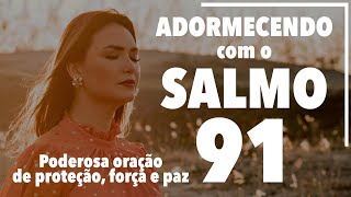 ADORMECENDO COM O SALMO 91  Poderosa oração de proteção força e paz  Ana Clara Rocha [upl. by Karub]