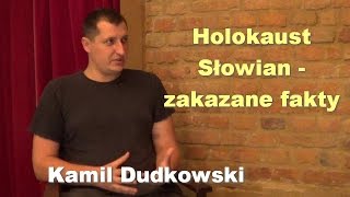 Holokaust Słowian  zakazane fakty  Kamil Dudkowski [upl. by Esil586]