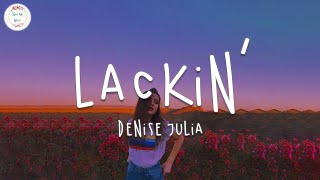 Denise Julia  Lackin’ Lyric Video [upl. by Rodgiva]