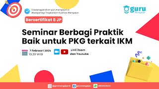 Seminar Berbagi Praktik Baik untuk PKG terkait Implementasi Kurikulum Merdeka IKM [upl. by Elatsyrk]