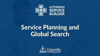 Lutheran Service Builder  2024 Training Webinar  Service Planning and Global Search [upl. by Dremann]