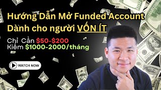 HƯỚNG DẪN FUNDED ACCOUNT CÁCH KIẾM 10002000THÁNG CHỈ VỚI 50200 [upl. by Ettie757]