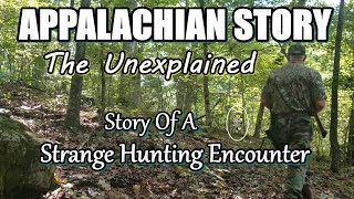 Appalachian Story of a Strange Hunting Encounter [upl. by Enitsed]