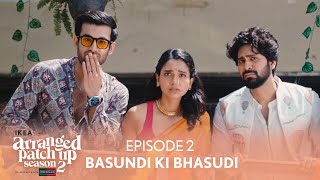 Arranged Patch Up Season 2  Episode 2  Basundi Ki Bhasudi  Ft ankushbahuguna amp Bhagyashree [upl. by Simone]