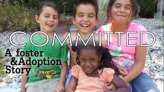 COMMITTED A foster and adoption story [upl. by Aleehs832]