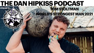 The Dan Hipkiss Podcast Episode 13 With Tom Stoltman 2021 Worlds Strongest Man [upl. by Kerrison]