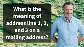 What is the meaning of address line 1 2 and 3 on a mailing address [upl. by Velick]