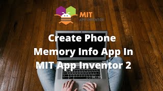 How to Make an app to display Phone Memory in MIT app inventor 2 [upl. by Annavahs185]