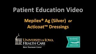 Burn Unit Series  quotMepilex Ag Silver or Acticoat Dressingsquot UI Health Care [upl. by Aniryt]