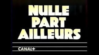 NULLE PART AILLEURS CANAL  1993 [upl. by Neelahs300]