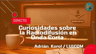 Curiosidades sobre la radiodifusión en Onda Corta [upl. by Eki768]