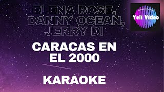 ELENA ROSE FT DANNY OCEAN FT JERRY DI  CARACAS EN EL 2000 KARAOKE [upl. by Alleris]