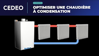 Conseils  Optimiser une chaudière à condensation  CEDEO [upl. by Adna]