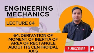 L64 MOMENT OF INERTIA OF A RECTANGLE ABOUT ITS CENTROIDAL AXIS [upl. by Aihseyn384]