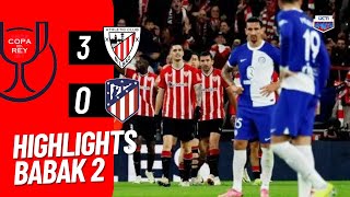 HIGHLIGHTS BABAK 2 ATLETIC BILBAO VS ATLETICO MADRID  SEMI FINAL LEG 2 COPA DEL REY [upl. by Tabshey]