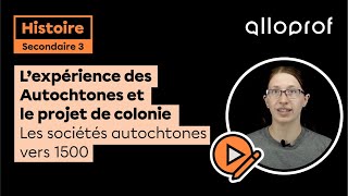 L’expérience des Autochtones et le projet de colonie — Les sociétés autochtones vers 1500  Histoire [upl. by Aterg]