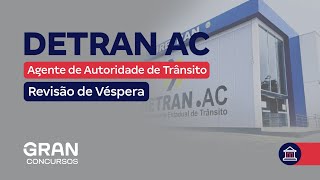 Concurso Detran AC Agente de Autoridade de Trânsito Revisão de Véspera [upl. by Eintihw]