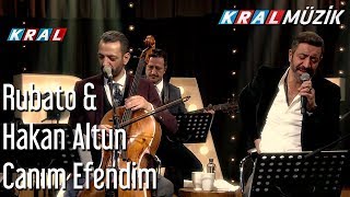 Canım Efendim  Rubato amp Hakan Altun [upl. by Akihsat540]