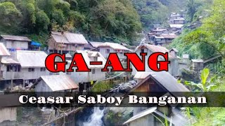 gaang with lyrics  ceasar banganan  kalinga and cordillera song  kantan ji minero [upl. by Yrtsed]