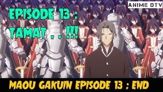 Maou Gakuin Episode 13  End  Cerita Akhir Season 1 Maou Gakuin No Futekigousha Shijou Saikyou [upl. by Granoff450]