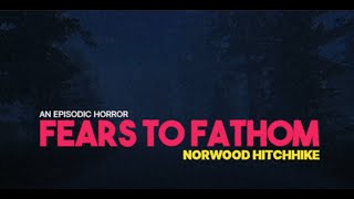 Fears To Fathom Norwood Hitchhike EP2  No Commentary [upl. by Jochebed]