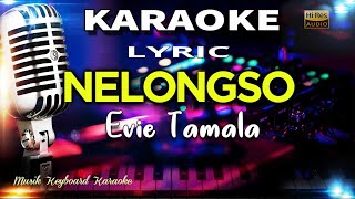 Nelongso  Evie Tamala Karaoke Tanpa Vokal [upl. by Ahsiemaj163]