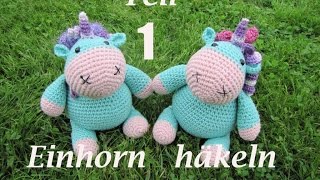 EINHORN Kuscheltier Häkelanleitung TEIL 1 [upl. by Sanfourd]