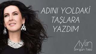 Aylin Şengün Taşçı  Adını Yoldaki Taşlara Yazdım [upl. by Gnus]