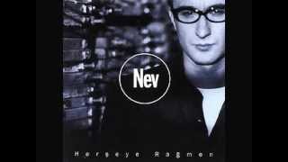 Nev  Herşeye Rağmen 2001 [upl. by Elsey]