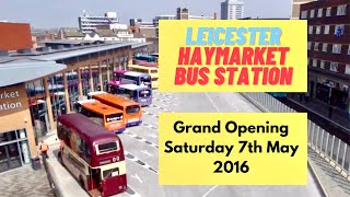 Haymarket Bus Station  Leicester  MAY 2016  Grand Opening Celebration [upl. by Draude]