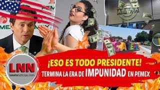 ¡ESO ES TODO PRESIDENTE AMLO termina con la IMPUNIDAD en PEMEX [upl. by Nort]