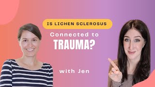 Trauma  Healing and Vulvar Lichen Sclerosus An InDepth Conversation [upl. by Vacuva]