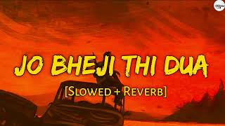 Jo Bheji Thi Dua SlowedReverb Lofi  Arijit Singh  Lofi Mix  Bollywood Song  Sad Song [upl. by Gnek]