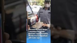 Pertamina Patra Niaga Lanjutkan Program Subsidi Tepat Pertalite Berikut Cara Dapatkan QR Codenya [upl. by Anastassia702]