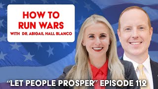 How to Run Wars with Dr Abby Hall  Let People Prosper Show Ep 112🎙️ [upl. by Phare]