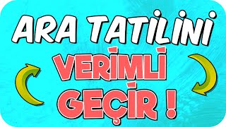 Ara Tatili Verimli Geçirme Yöntemleri 🗒 [upl. by Narih]