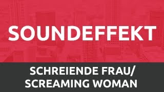 SoundEffekt  Schreiende Frau • Screaming Woman HD [upl. by Weinman]