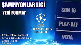 ŞAMPİYONLAR LİGİ YENİ FORMAT  En Sade Anlatım [upl. by Adler]