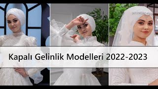 Kapalı Gelinlik Modelleri 2023  Sakın Bu Modellere Bakmadan Gelinliğine Karar Verme [upl. by Cogn]