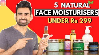 5 Natural Face Moisturisers under Rs 299 Not Sponsored [upl. by Judsen]