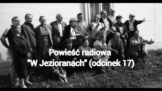 W Jezioranach odcinek 17 słynna powieść radiowa [upl. by Trask]