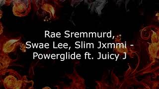 Rae Sremmurd Swae Lee Slim Jxmmi  Powerglide ft Juicy J song lyrics [upl. by Atela]