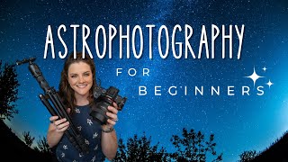 Astrophotography for Beginners  Gear Settings amp Tips [upl. by Oironoh568]